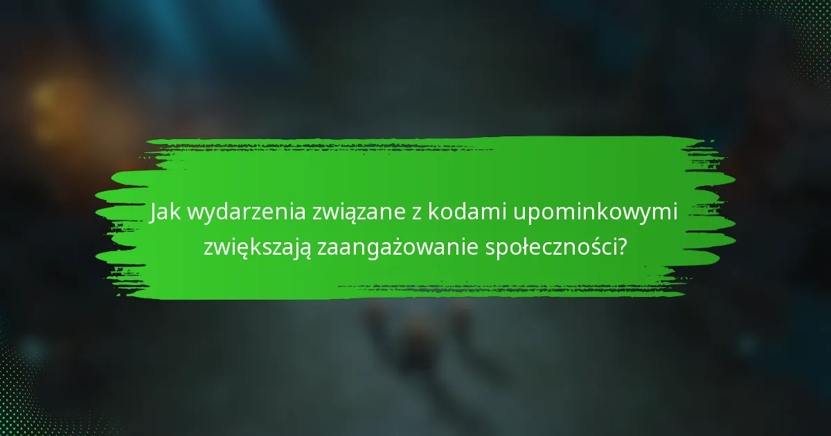 Jak wydarzenia związane z kodami upominkowymi zwiększają zaangażowanie społeczności?