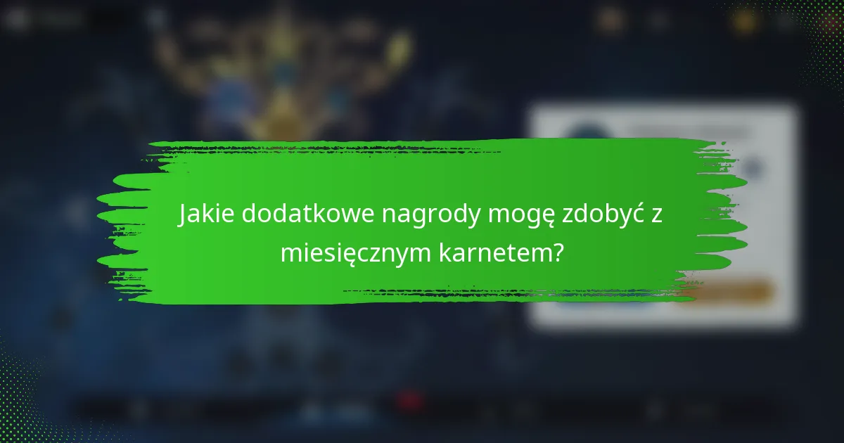 Jakie dodatkowe nagrody mogę zdobyć z miesięcznym karnetem?