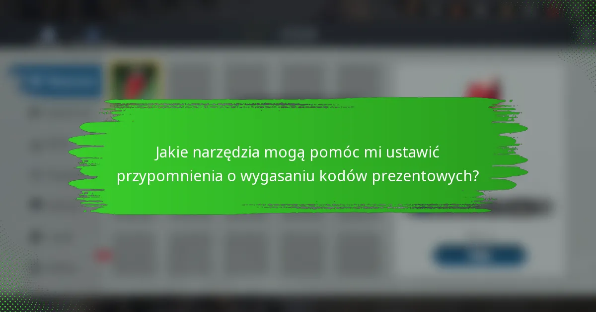 Jakie narzędzia mogą pomóc mi ustawić przypomnienia o wygasaniu kodów prezentowych?