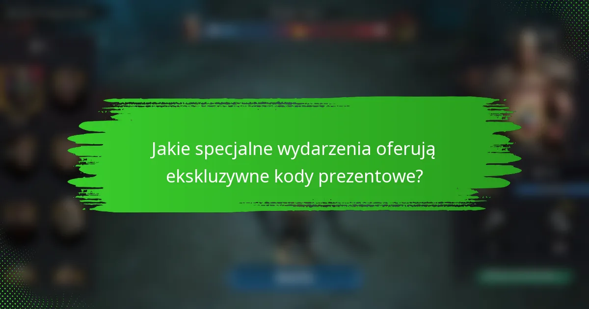 Jakie specjalne wydarzenia oferują ekskluzywne kody prezentowe?
